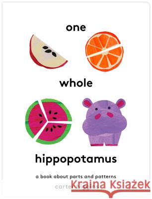 One Whole Hippopotamus Carter Higgins 9781797239521 Chronicle Books - książka