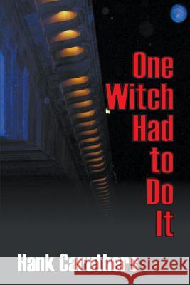 One Witch Had to Do It Hank Caruthers 9781622129652 Strategic Book Publishing - książka