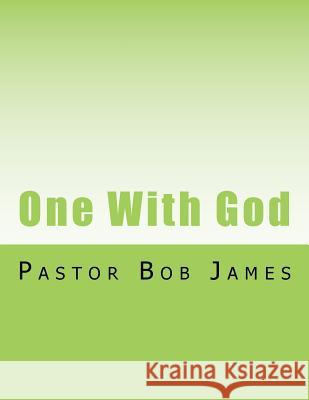 One With God: Being a True Disciple Pastor Bob James 9781535439206 Createspace Independent Publishing Platform - książka