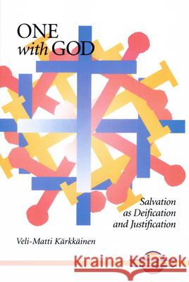 One with God: Salvation as Deification and Justification Veli-Matti Karkkainen 9780814629710 Liturgical Press - książka