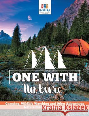 One with Nature Camping, Wildlife Watching and Other Adventures Nature Diary Journal Lined Planners & Notebooks Inspira Journals 9781645213246 Inspira Journals, Planners & Notebooks - książka