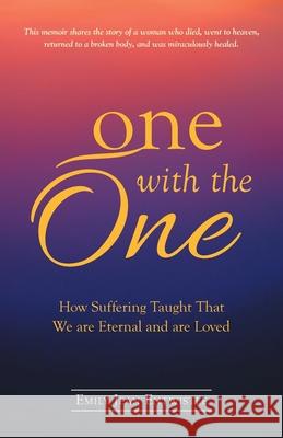 One with the One: How Suffering Taught That We Are Eternal and Are Loved Emily Jean Entwistle 9781982250751 Balboa Press - książka