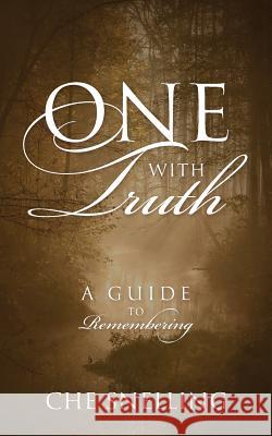 One With Truth: A Guide to Remembering Snelling, Che 9781478789406 Outskirts Press - książka