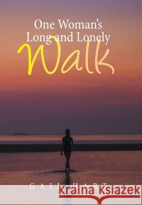 One Woman's Long and Lonely Walk Gail Hart 9781664155596 Xlibris Us - książka