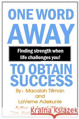 One Word Away: Finding strength when life challenges you. Macaiah Tillman Laverne Adekunle 9781503231948 Createspace Independent Publishing Platform - książka