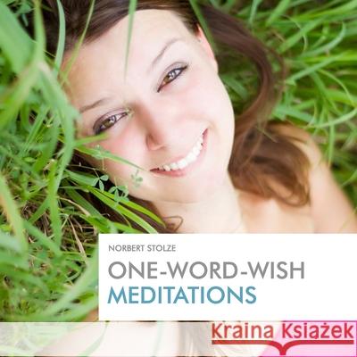 One-Word-Wish Meditations Norbert Stolze 9783945430170 Lotus-Press - książka