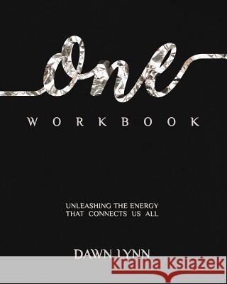 One Workbook: Unleashing the Energy that Connects Us All Lynn, Dawn 9780999041116 Spirit Mark Press, LLC - książka