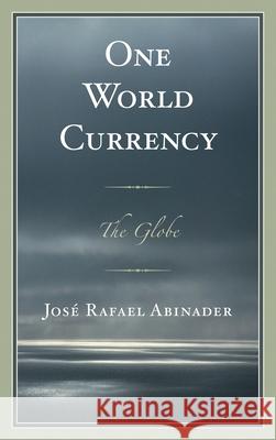 One World Currency: The Globe Jos Abinader 9780761863854 University Press of America - książka