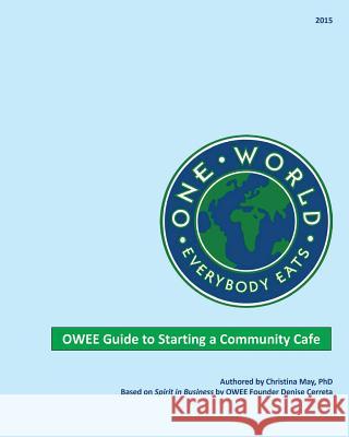 One World Everybody Eats Guide to Starting a Community Cafe Christina Ma 9781522740858 Createspace Independent Publishing Platform - książka