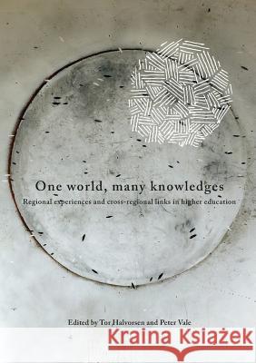 One World, Many Knowledges. Regional experiences and cross-regional links in higher education Halvorsen, Tar 9780620557894 African Minds - książka