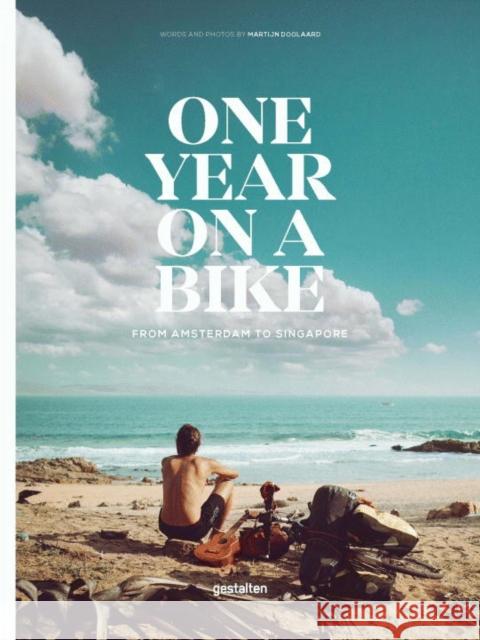 One Year on a Bike: From Amsterdam to Singapore Doolaard Martijn 9783899559064 Gestalten - książka