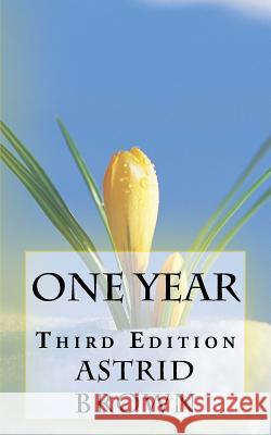 One Year: Third Edition Astrid Brown 9781719577885 Createspace Independent Publishing Platform - książka