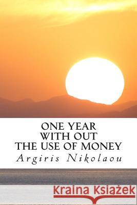 One year with out the use of money Nikolaou, Argiris 9781477488683 Createspace - książka