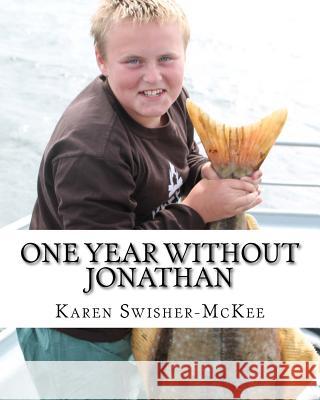 One Year Without Jonathan: a journey through grief and healing Swisher-McKee, Karen L. 9781537592121 Createspace Independent Publishing Platform - książka