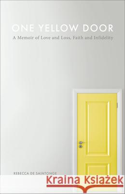 One Yellow Door: A Memoir of Love and Loss, Faith, and Infidelity Rebecca d 9781506462202 Augsburg Books - książka