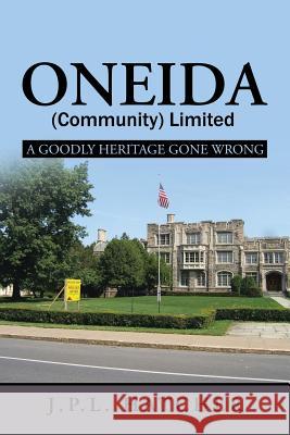 Oneida (Community) Limited: A Goodly Heritage Gone Wrong John P. L. Hatcher 9781532002960 iUniverse - książka