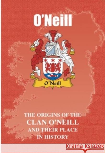 O'Neill: The Origins of the O'Neill Family and Their Place in History Iain Gray 9781852174118 Lang Syne Publishers Ltd - książka