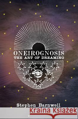 Oneirognosis: The Art of Dreaming Stephen Barnwell 9780991321629 Antarctica Arts - książka