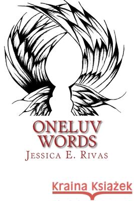 Oneluv Words Jessica E. Rivas 9781719411653 Createspace Independent Publishing Platform - książka