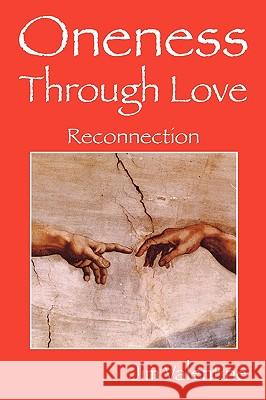 Oneness Through Love: Reconnection Valentine, Jim 9781432743901 Outskirts Press - książka