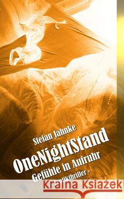 OneNightStand: Gefuehle in Aufruhr Jahnke, Stefan 9781506192871 Createspace - książka