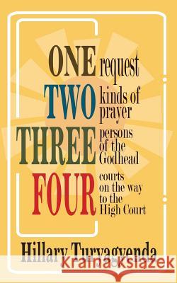 OneRequestTwoKindsofPrayer_ThreePersonsoftheGodheadFourCourtsontheWaytotheHigh Turyagyenda, Hillary 9781544757100 Createspace Independent Publishing Platform - książka