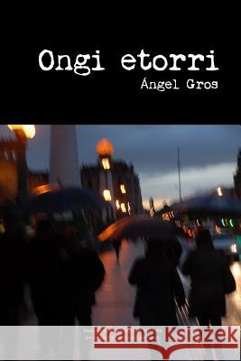 Ongi Etorri Angel Gros 9781495284465 Createspace - książka