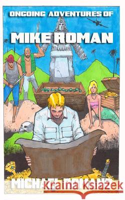 Ongoing Adventures of Mike Roman Michael Romano 9781514740354 Createspace Independent Publishing Platform - książka