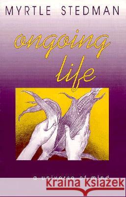 Ongoing Life, A Universe of Mind Myrtle Stedman 9780865341920 Sunstone Press - książka