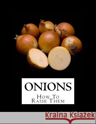 Onions: How To Raise Them Chambers, Roger 9781986983488 Createspace Independent Publishing Platform - książka
