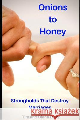 Onions To Honey: Strongholds that Destroy Marriages Euler, Diana 9781729259276 Independently Published - książka