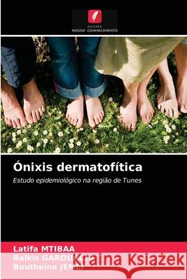 Ónixis dermatofítica Latifa Mtibaa, Balkis Garouachi, Boutheina Jemli 9786203388008 Edicoes Nosso Conhecimento - książka