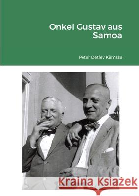 Onkel Gustav aus Samoa Peter Detlev Kirmsse 9781291222876 Lulu.com - książka