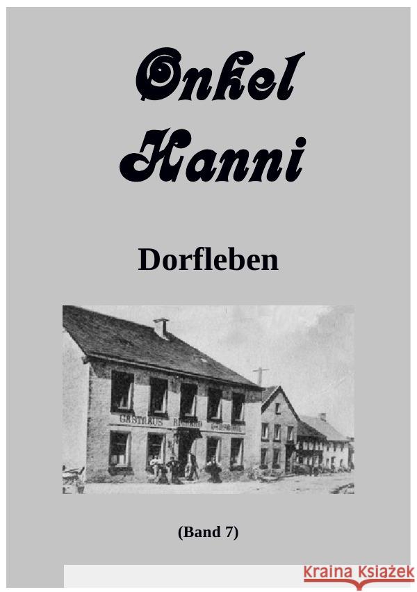 Onkel Hanni Band 7 Dorfleben : Dorfleben in den Nachkriegsjahrzehnten Leers, Günter 9783752946000 epubli - książka