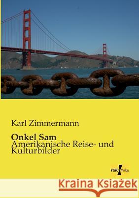 Onkel Sam: Amerikanische Reise- und Kulturbilder Karl Zimmermann 9783957382337 Vero Verlag - książka