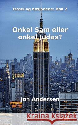 Onkel Sam eller onkel Judas Andersen, Jon 9788269062410 Israelbok - książka