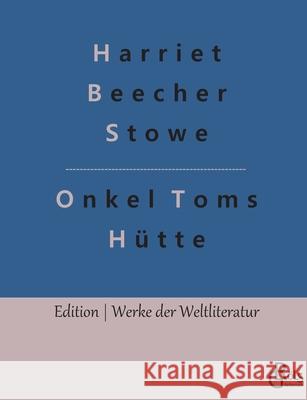 Onkel Toms Hütte Professor Harriet Beecher Stowe, Redaktion Gröls-Verlag 9783966373302 Grols Verlag - książka