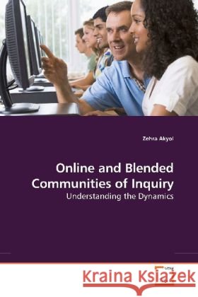 Online and Blended Communities of Inquiry : Understanding the Dynamics Akyol, Zehra   9783639187199 VDM Verlag Dr. Müller - książka