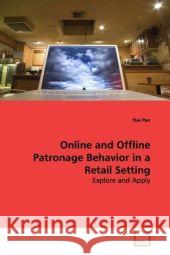 Online and Offline Patronage Behavior in a Retail  Setting : Explore and Apply Pan, Yue 9783639124712 VDM Verlag Dr. Müller - książka