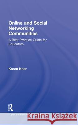 Online and Social Networking Communities : A Best Practice Guide for Educators Karen Kear   9780415872461 Taylor and Francis - książka