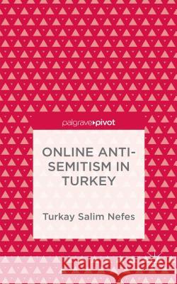 Online Anti-Semitism in Turkey Turkay Salim Nefes 9781137507969 Palgrave Pivot - książka