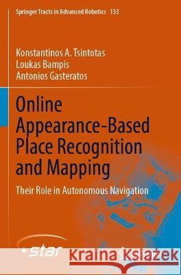 Online Appearance-Based Place Recognition and Mapping Konstantinos A. Tsintotas, Loukas Bampis, Antonios Gasteratos 9783031093982 Springer International Publishing - książka