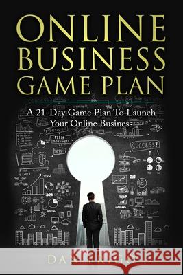 Online Business Game Plan: A 21-Day Game Plan To Launch Your Online Business Dan Frigo 9781686604416 Independently Published - książka