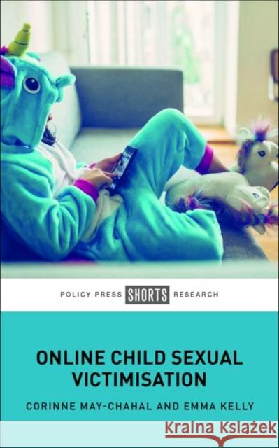 Online Child Sexual Victimisation May-Chahal, Corinne 9781447354505 Policy Press - książka