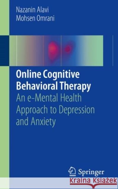 Online Cognitive Behavioral Therapy: An E-Mental Health Approach to Depression and Anxiety Alavi, Nazanin 9783319991504 Springer - książka