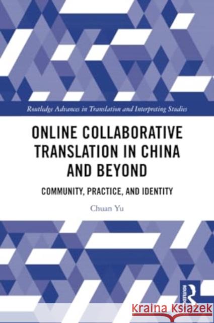 Online Collaborative Translation in China and Beyond: Community, Practice, and Identity Chuan Yu 9781032381350 Routledge - książka