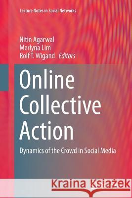 Online Collective Action: Dynamics of the Crowd in Social Media Agarwal, Nitin 9783709119488 Springer - książka