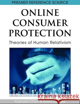 Online Consumer Protection: Theories of Human Relativism Chen, Kuanchin 9781605660127 Information Science Reference - książka