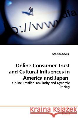 Online Consumer Trust and Cultural Influences in America and Japan Christina Chung 9783639177879 VDM Verlag - książka