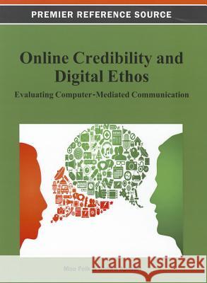 Online Credibility and Digital Ethos: Evaluating Computer-Mediated Communication Folk, Moe 9781466626638 Information Science Reference - książka